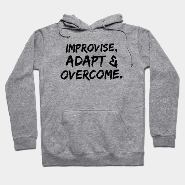 Improvise, adapt & overcome Hoodie by Live Together